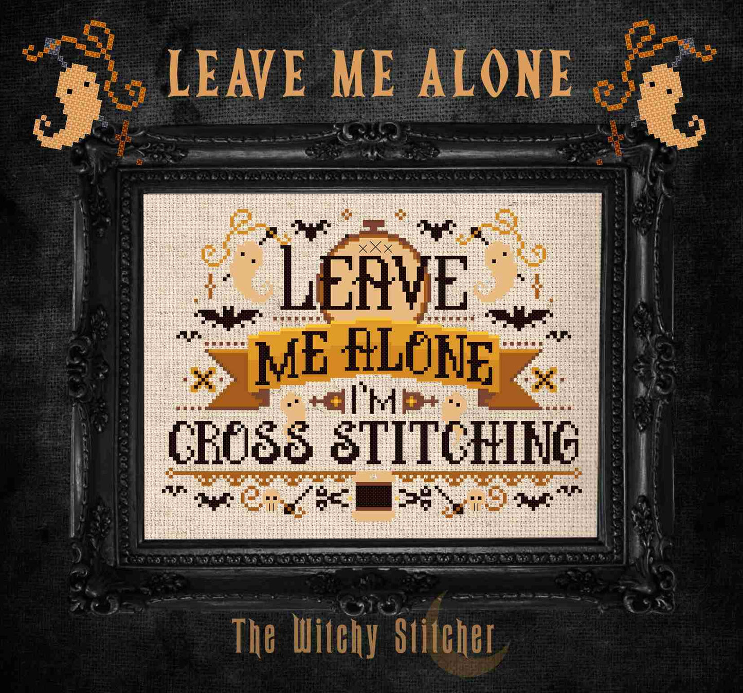 PREORDER Leave Me Alone I'm Cross Stitching - Witchy Stitcher - Cross Stitch Pattern, Needlecraft Patterns, Cross Stitch Patterns, The Crafty Grimalkin - A Cross Stitch Store