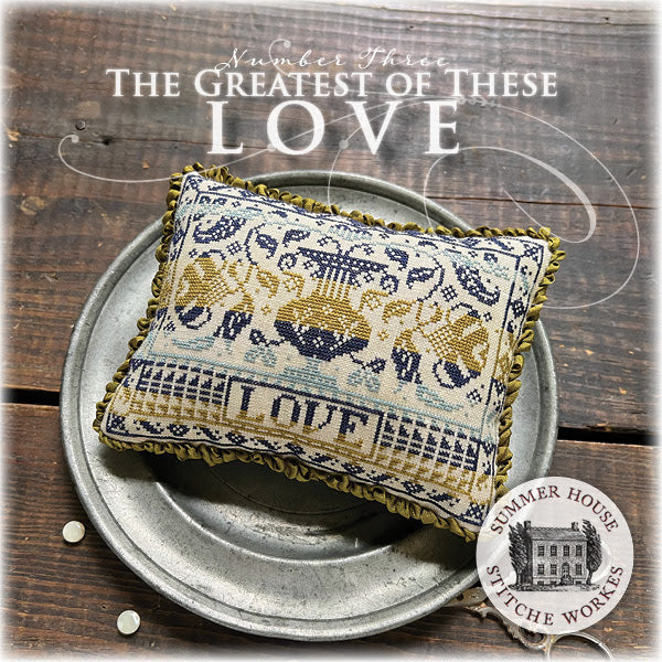 The Greatest of These #3 ~Love~ - Summer House Stitche Works - Cross Stitch Pattern
