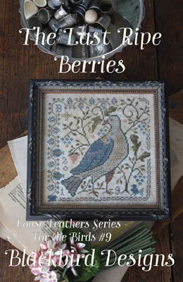 Loose Feathers #9- The Last Ripe Berries - Blackbird Designs - Cross Stitch Pattern, Needlecraft Patterns, Needlecraft Patterns, The Crafty Grimalkin - A Cross Stitch Store