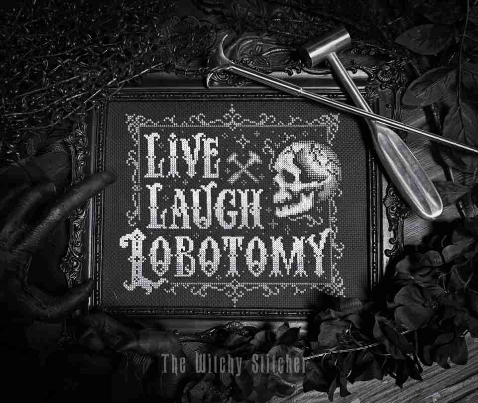 PREORDER Live Laugh Lobotomy - Witchy Stitcher - Cross Stitch Pattern, Needlecraft Patterns, Cross Stitch Patterns, The Crafty Grimalkin - A Cross Stitch Store