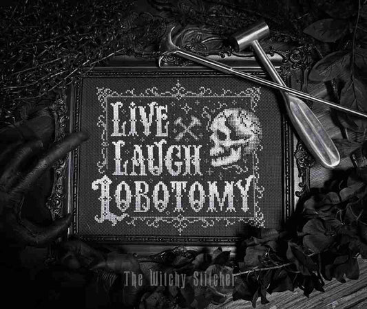 PREORDER Live Laugh Lobotomy - Witchy Stitcher - Cross Stitch Pattern, Needlecraft Patterns, Cross Stitch Patterns, The Crafty Grimalkin - A Cross Stitch Store