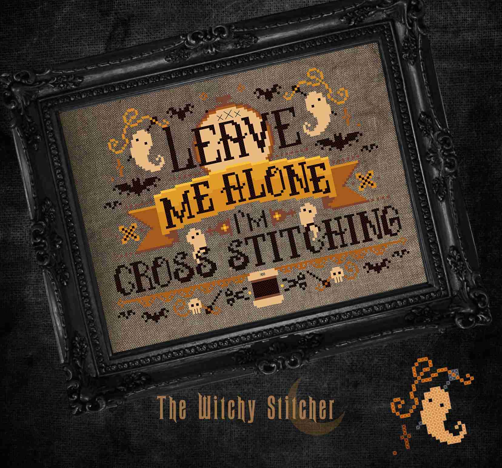 PREORDER Leave Me Alone I'm Cross Stitching - Witchy Stitcher - Cross Stitch Pattern, Needlecraft Patterns, Cross Stitch Patterns, The Crafty Grimalkin - A Cross Stitch Store
