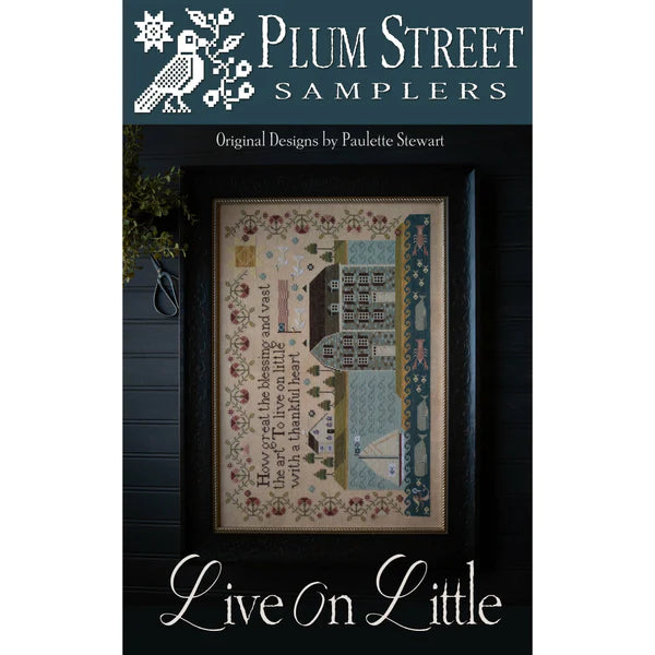 Live on Little - Plum Street Samplers - Cross Stitch Pattern, Needlecraft Patterns, The Crafty Grimalkin - A Cross Stitch Store