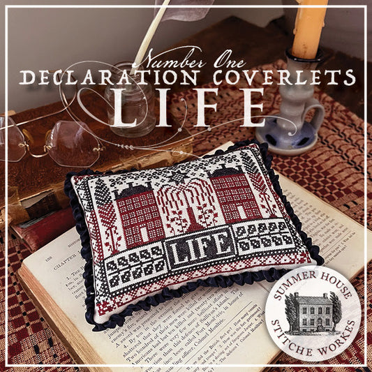 Declaration Coverlets ~ Life - Summer House Stitch Workes - Cross Stitch Pattern