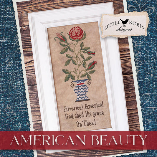 PREORDER American Beauty - Little Robin Designs - Cross Stitch Pattern