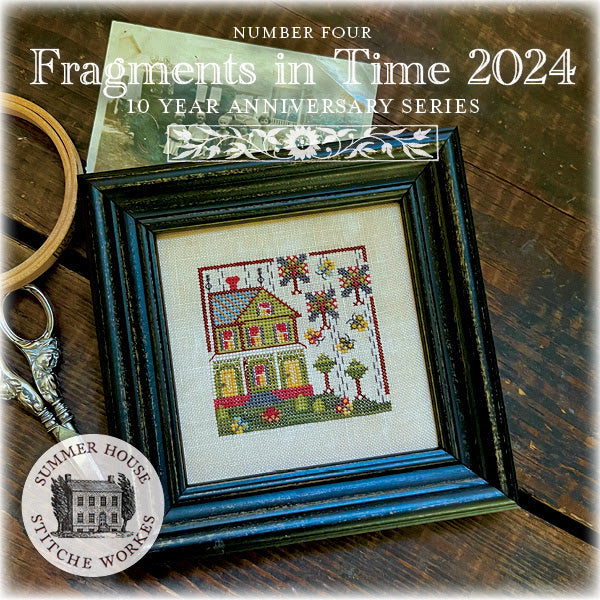 Fragments In Time Fragments in Time 2024 Part 6 - Summer House Stitche Works - Cross Sti ...