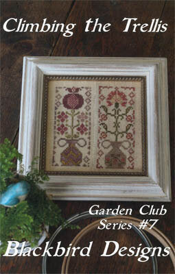 Climbing The Trellis - Garden Club #7 - Blackbird Designs - Cross Stitch Pattern, Needlecraft Patterns, Needlecraft Patterns, The Crafty Grimalkin - A Cross Stitch Store